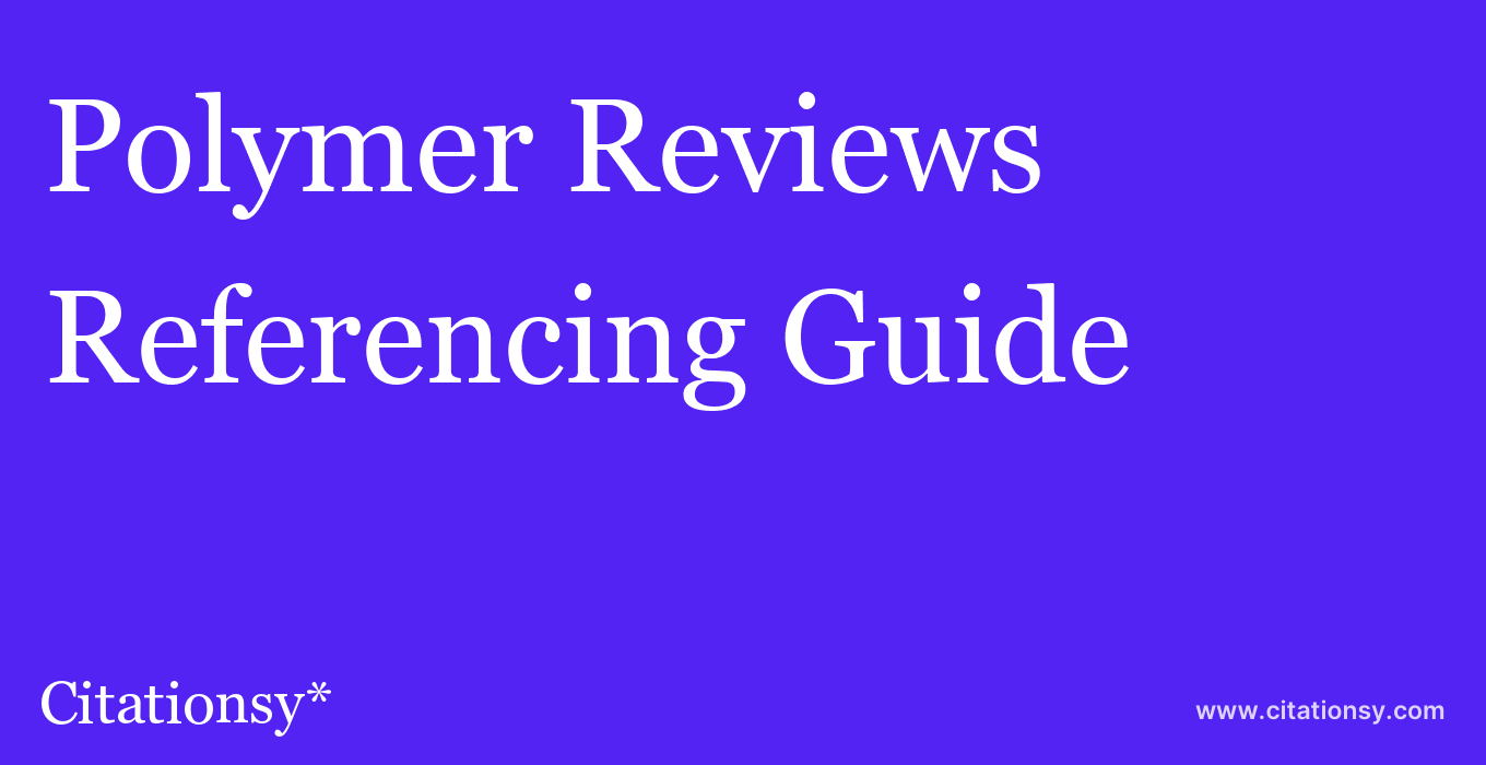 cite Polymer Reviews  — Referencing Guide